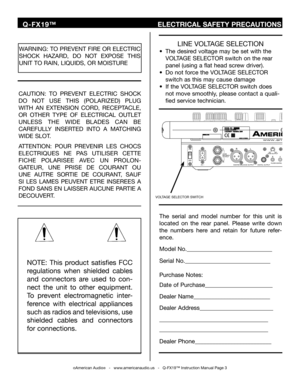 Page 3
©American Audio®   -   www.americanaudio.us   -   Q-FX19™ Instruction Manual Page 3
NOTE:  This  product  satisfies  FCC 
regulations  when  shielded  cables 
and  connectors  are  used  to  con
-
nect  the  unit  to  other  equipment. 
To  prevent  electromagnetic  inter
-
ference  with  electrical  appliances 
such as radios and televisions, use 
shielded  cables  and  connectors 
for connections.
WARNING: TO PREVENT FIRE OR ELECTRIC 
SHOCK  HAZARD,  DO  NOT  EXPOSE  THIS 
UNIT TO RAIN, LIQUIDS, OR...