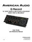 Page 1
Q Record
"Q" START MIXER & USB PLAYER & RECORDER
"EASY, FAST, & RELIABLE"
6122 S. Eastern Ave.
Los Angeles Ca. 90040
www.AmericanAudio.us
User Guide 
and Reference Manual
     5/08 