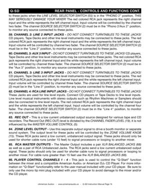 Page 16
©American Audio®   -   www.americanaudio.us   -   Q-SD Instruction Manual Page 16
 Q-SD                                                         REAR PANEL - CONTROLS  AND fUNCTIONS CONT .
to these jacks when the LinE L EVEL  sELEC tO r  swit Ch (55) is in the “PHONO 2” position, this 
M aY   s Eri OU sLY   da Mag E YOU r Mix Er! The  red  colored  RCA  jack  represents  the  right  channel 
input and the white represents the left channel input. Input volume will be controlled by the channel 
two fader....