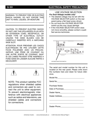 Page 3
©American Audio®   -   www.americanaudio.us   -   Q-SD Instruction Manual Page 3
NOTE:  This  product  satisfies  FCC 
regulations  when  shielded  cables 
and  connectors  are  used  to  con-
nect  the  unit  to  other  equipment. 
To  prevent  electromagnetic  inter-
ference  with  electrical  appliances 
such as radios and televisions, use 
shielded  cables  and  connectors 
for connections.
WARNINg: TO PREVENT FIRE OR ELECTRIC 
SHOCk  HAZARD,  DO  NOT  EXPOSE  THIS 
UNIT TO RAIN, LIQUIDS, OR...