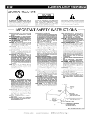 Page 4
©American Audio®   -   www.americanaudio.us   -   Q-SD Instruction Manual Page 4
ELECTRICAL PRECAUTIONS
RISK OF ELECTRIC SHOCKDO NOT OPEN
CAUTION
The exclamation point within an equilateral triangle isintended to alert the user to the presence of importantoperating and maintenance (servicing) instructions inthe literature accompanying the appliance.
The lightning flash with arrowhead symbol, within anequilateral triangle, is intended to alert the user to thepresence of uninsulated dangerous voltage...