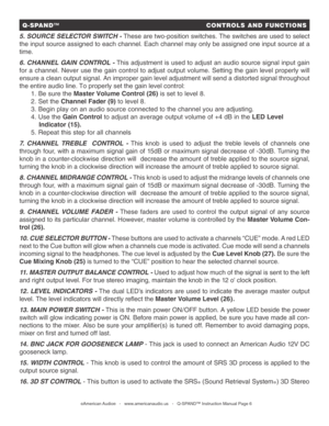 Page 65. SOURCE SELECTO R SWITC H - These are two-position switches. The switches are used to select 
the input source assigned to each channel. Each channel may only be assigned one input source at a 
time.
6. CHANNEL GA IN CONTROL - This adjustment is used to adjust an audio source signal input gain 
for a channel. Never use the gain control to adjust output volume. Setti\
ng the gain level properly will 
ensure a clean output signal. An improper gain level adjustment will sen\
d a distorted signal...