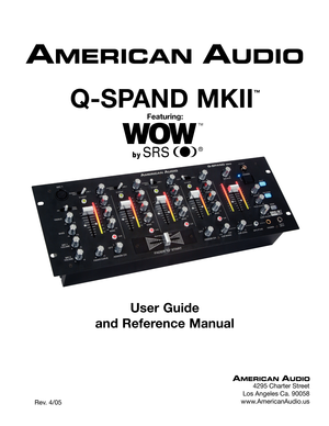 Page 1
Q-SPAND MKII
™
Featuring:
4295 Charter Street
Los Angeles Ca. 90058
www.AmericanAudio.us
User Guide 
and Reference Manual
     Rev. 4/05 