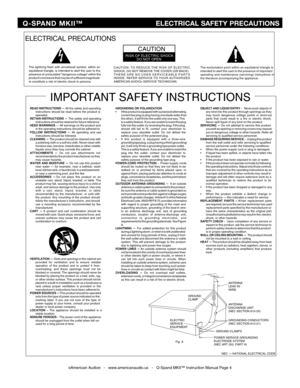 Page 4
©American Audio®   -   www.americanaudio.us   -   Q-Spand MKII™ Instruction Manual Page 4
ELECTRICAL PRECAUTIONS
RISK OF ELECTRIC SHOCKDO NOT OPEN
CAUTION
The exclamation point within an equilateral triangle is
intended to alert the  user  to the  presence  of important
operating  and maintenance  (servicing) instructions  in
the literature accompanying the appliance.
The lightning flash with arrowhead symbol, within anequilateral triangle, is intended to alert the user to thepresence of uninsulated...