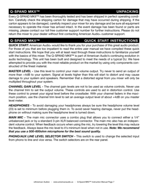 Page 7
QUICK START: American Audio® would like to thank you for your purchase of this great audio product. 
For those of you that are too impatient to read the entire user manual we have compiled these quick 
start instructions. We hope that you will at least read through these instructions to familiarize yourself 
with the basics of this mixer. The Q-SPAND MKII™ is part of American Audio’s continuing evolution in 
audio technology. This unit has been built and designed to meet the needs of a typical DJ. We...