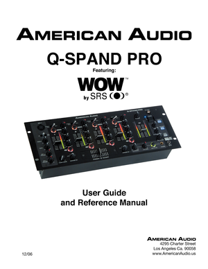 Page 1
Q-SPAND PRO
Featuring:
4295 Charter Street
Los Angeles Ca. 90058
www.AmericanAudio.us
User Guide 
and Reference Manual
     12/06 