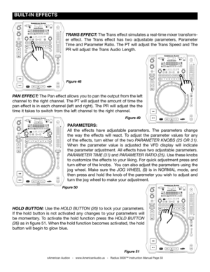 Page 33
pARAmETERS: 
All  the  effects  have  adjustable  parameters.  The  parameters  change 
the  way  the  effects  will  react.  To  adjust  the  parameter  values  for  any 
of  the  effects,  turn  either  of  the  two parameter knoBS  (25  or  31). 
When  the  parameter  value  is  adjusted  the  VFD  display  will  indicate 
the parameter adjustment. All effects have two adjustable parameters. 
parameter  time (31) and parameter  ratio (25). Use these knobs 
to customize the effects to your liking. For...