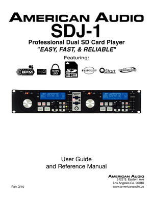 Page 1
Featuring:
User Guide 
and Reference Manual
6122 S. Eastern Ave
Los Angeles Ca. 90040
www.americanaudio.us   Rev. 3/10
SDJ-1
Professional Dual SD Card Player
"EASY, FAST, & RELIABLE" 