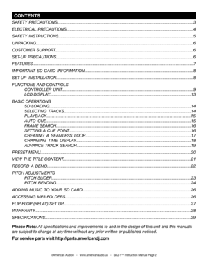 Page 2
 CONTENTS
©American Audio®   -   www.americanaudio.us   -   SDJ-1™ Instruction Manual Page 2
Safety  precautionS........................................................................\
................................................3
electrical precautionS........................................................................\
........................................4
Safety  inStructionS........................................................................\...