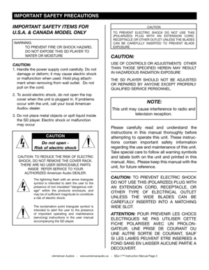 Page 3
 NOTE:
This unit may cause interference to radio and  
television reception.
CAUTION:
USE OF CONTROLS OR ADJUSTMENTS  OTHER 
THAN  THOSE  SPECIFIED  HEREIN  MAY  RESULT 
IN HAZARDOUS RADIATION EXPOSURE
THE  SD  PLAYER  SHOULD  NOT  BE  ADJUSTED 
OR  REPAIRED  BY  ANYONE  EXCEPT  PROPERLY 
QUALIFIED SERVICE PERSONNEL.
CAUTION
TO  PREVENT  ELECTRIC  SHOCK  DO  NOT  USE  THIS (POLARIZED)  PLUG  WITH  AN  EXTENSION  CORD, 
RECEPTACLE OR OTHER OUTLET UNLESS THE BLADES 
CAN  BE  CAREFULLY  INSERTED  TO...