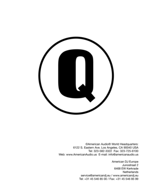 Page 30
©American Audio® World Headquarters:
6122 S. Eastern Ave. Los Angeles, CA 90040 USA
Tel: 323-582-3322  Fax: 323-725-6100
Web: www.AmericanAudio.us  E-mail: info@americanaudio.us
American DJ Europe
Junostraat 2
6468 EW Kerkrade
Netherlands
service@americandj.eu / www.americandj.eu
Tel: +31 45 546 85 00 / Fax: +31 45 546 85 99 