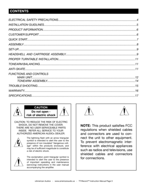 Page 3
©American Audio®   -   www.americanaudio.us   -   TT-Record™ Instruction Manual Page 3
ELECTRICAL SAFETY PRECAUTIONS.............................................................\
.....................................4
INSTALLATION      gUIdLINES....................................................................................................................5
PRO dUCT      INFORM...