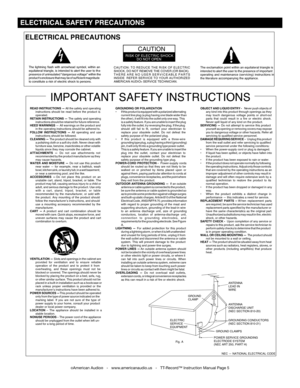 Page 5
ELECTRICAL PRECAUTIONS
RISK OF ELECTRIC SHOCKDO NOT OPEN
CAUTION
The exclamation point within an equilateral triangle isintended to alert the user to the presence of importantoperating and maintenance (servicing) instructions inthe literature accompanying the appliance.
The lightning flash with arrowhead symbol, within anequilateral triangle, is intended to alert the user to thepresence of uninsulated dangerous voltage within theproducts enclosure that may be of sufficient magnitudeto constitute a risk...