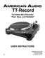 Page 1
USER INSTRUCTIONS
    TT-Record
6122 S. Eastern Ave.
Los Angeles Ca. 90040
www.AmericanAudio.us
Turntable Mp3 Recorder
"Fast, Easy, and Reliable"
 1/08 