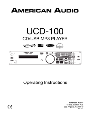 Page 1UCD-100
Operating Instructions
American Audio®
6122 S. Eastern Ave.
Los  Angeles,  CA  90040 
Rev. 5/11
CD/USB MP3 PLAYER 