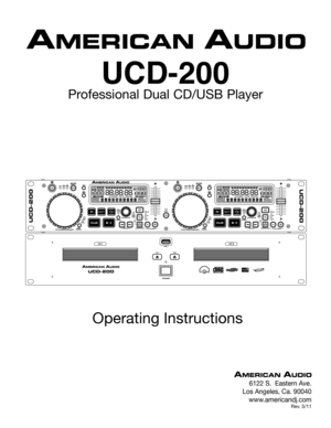 Page 1UCD-200
Professional Dual CD/USB Player
 Operating Instructions
6122 S.  Eastern Ave.
Los Angeles, Ca. 90040
www.americandj.com
Rev. 5/11 