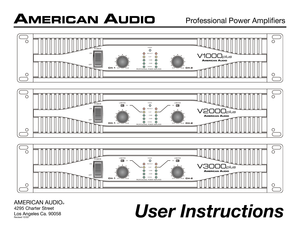 Page 1User Instructions
AMERICAN AUDIO®
4295 Charter Street
Los Angeles Ca. 90058Revised 12/03
Professional Power Amplifiers
�� � ��
� �
� � � � � � � � � �� �
�
� �� � � � � �� � � � � � � � � �
� � � �
� � � � � � � � � � � ����������������������������� � � � � � �
�� �
�
� �
�� � ��
� �
� � � � � � � � � �� �
�
� �� � � � � �� � � � � � � � � �
� � � �
� � � � � � � � � � � ����������������������������� � � � � � �
�� �
�
� �
�� � ��
� �
� � �
� � �� � � � � �� � � � � � � � � �
� � � �
� � � � � � � � � �...