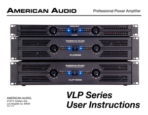 Page 1User Instructions
AmericAn Audio®
6122 S. eastern Ave.
Los Angeles ca. 90040
rev. 9/10
Professional Power Amplifier
VLP Series 