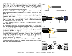 Page 11SP eakon  aSSeMBL y:  You  will  need  a  pair  of  neutrik  Speakon® n L4F c 
connectors.  You  will  also  need  high-quality  two  or  four  conductor  speaker 
cable, a pair of needle-nosed pliers and a 1.5-mm Allen key to assemble the 
Speakon connectors to your speaker wire. To assemble the  neutrik Speakon 
nL4Fc connector, complete the following steps:
1. Strip back 3/4-inch of the cable casing. Strip off 1/4-inch from the end of 
each of the conductors down to bare wire, and insert the brass...