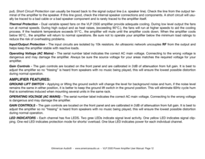 Page 12©American Audio®  -  www.americanaudio.us  -  vLP 2500 Power Amplifier user manual  Page 12
put). Short Circuit Protection can usually be traced back to the signal output line (i.e. speaker line). check the line from the output ter-
minal of the amplifier to the speaker. if this line good, check the internal speaker connections and components. A short circuit will usu-
ally be traced to a bad cable or a bad speaker component and is rar ely traced to the amplifier itself.
thermal Protection - dual...