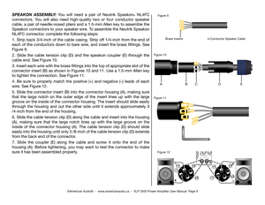 Page 9sPeakon asse MBL y:  You  will  need  a  pair  of  neutrik  Speakon® n L4F c 
connectors.  You  will  also  need  high-quality  two  or  four  conductor  speaker 
cable, a pair of needle-nosed pliers and a 1.5-mm Allen key to assemble the 
Speakon connectors to your speaker wire. To assemble the  neutrik Speakon 
nL4Fc connector, complete the following steps:
1. Strip back 3/4-inch of the cable casing. Strip off 1/4-inch from the end of 
each of the conductors down to bare wire, and insert the brass...