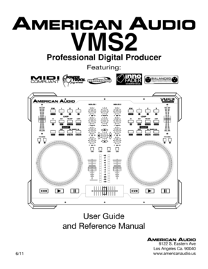 Page 1Featuring:
User Guide 
and Reference Manual
6122 S. Eastern Ave
Los Angeles Ca. 90040
www.americanaudio.us   6/11
VMS2
Professional Digital Producer       