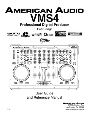 Page 1Featuring:
User Guide 
and Reference Manual
6122 S. Eastern Ave
Los Angeles Ca. 90040
www.americanaudio.us   7/10
VMS4
Professional Digital Producer
SamplingSampling       