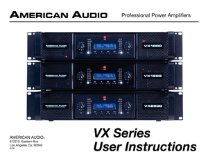 Page 1
User Instructions
AmericAn Audio®
6122 S. eastern Ave
Los Angeles ca. 90040
6/09
Professional Power Amplifiers
VX Series 