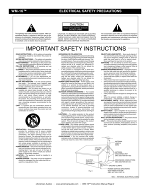 Page 2
©American Audio®   -   www.americanaudio.com   -   WM-16™ Instruction Manual Page 2
RISK OF ELECTRIC SHOCKDO NOT OPEN
CAUTION
The exclamation point within an equilateral triangle isintended to alert the user to the presence of importantoperating and maintenance (servicing) instructions inthe literature accompanying the appliance.
The lightning flash with arrowhead symbol, within anequilateral triangle, is intended to alert the user to thepresence of uninsulated dangerous voltage within theproducts...