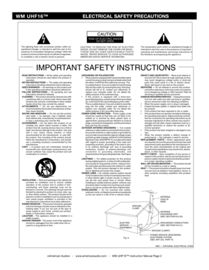 Page 2
©American Audio®   -   www.americanaudio.com   -   WM UHF16™ Instruction Manual Page 2
RISK OF ELECTRIC SHOCKDO NOT OPEN
CAUTION
The exclamation point within an equilateral triangle is
intended to alert the  user  to the  presence  of important
operating  and maintenance  (servicing) instructions  in
the literature accompanying the appliance.
The lightning flash with arrowhead symbol, within anequilateral triangle, is intended to alert the user to thepresence of uninsulated "dangerous voltage"...