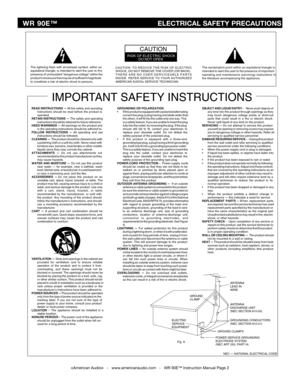 Page 2
©American Audio®   -   www.americanaudio.com   -   WR 90E™ Instruction Manual Page 2
RISK OF ELECTRIC SHOCKDO NOT OPEN
CAUTION
The exclamation point within an equilateral triangle is
intended to alert the  user  to the  presence  of important
operating  and maintenance  (servicing) instructions  in
the literature accompanying the appliance.
The lightning flash with arrowhead symbol, within anequilateral triangle, is intended to alert the user to thepresence of uninsulated "dangerous voltage"...