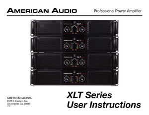 Page 1User Instructions
AMERICAN AUDIO®
6122 S. Eastern Ave.
Los Angeles Ca. 90040
1/12
Professional Power Amplifier
XLT Series 