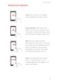 Page 13Getting started 
8
Touchscreen gestures
Touch: Tap an item once. For example 
touch an application to select or open it. 
Touch and hold: Touch and leave your 
finger on the screen for 2 seconds or more. 
For example, touch and hold a blank area on 
the home screen to display an option menu. 
Flick: Move your finger vertically or 
horizontally across the screen. You can flick 
left or right across the notification panel to 
dismiss a notification. Flick vertically or 
horizontally to go to other home...