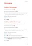 Page 41Messaging
36
Messaging
Sending a text message
1. On the home screen, touch .
2. In the list of message threads, touch .
3. Touch the recipient text box and enter the contact name or phone number. 
Matching contacts are displayed as you type. Select a contact. 
 
Touch  to select more contacts. 
4. Write your message.
5. Touch Send. 
Sending a multimedia message
Data usage fees may apply. For details, contact your service provider. 
1. On the home screen, touch .
2. In the list of message threads, touch...