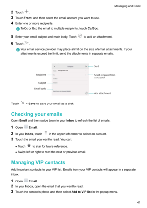 Page 462Touch.
3 Touch Fromandthenselecttheemailaccountyouwanttouse.
4 Enteroneormorerecipients.ToCcorBcctheemailtomultiplerecipients,touch Cc/Bcc.
5Enteryouremailsubjectandmainbody.Touchtoaddanattachment.
6 Touch
.
