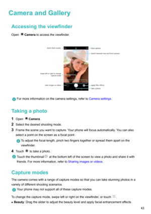 Page 48CameraandGalleryAccessingtheviewfinder
Open
Camera toaccesstheviewfinder.

Formoreinformationonthecamerasettings,referto Camerasettings.
Takingaphoto
1 Open
Camera .
2 Selectthedesiredshootingmode.
3 Framethesceneyouwanttocapture.