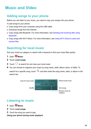 Page 63MusicandVideoAddingsongstoyourphone
Beforeyoucanlistentoyourmusic,youneedtocopyyoursongsontoyourphone. Toaddsongstoyourphone: z CopysongsfromyourcomputerusingtheUSBcable.
z DownloadsongsfromtheInternet.
z CopysongswithBluetooth.Formoreinformation,see Sendingandreceivingfilesusing
Bluetooth .
z CopysongswithWi-FiDirect.Formoreinformation,see UsingWi-FiDirecttosendand
receivefiles .
Searchingforlocalmusic...