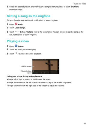 Page 663Selectthedesiredplaylist,andthentouchasongtostartplayback,ortouch Shuffleto
shuffleallsongs.
Settingasongastheringtone Setyourfavoritesongasthecall,notification,oralarmringtone.
1 Open
Music .
2 Touch Localsongs .
3 Touch
!Setasringtone nexttothesongname.