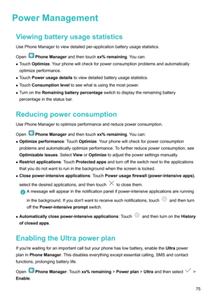 Page 80PowerManagementViewingbatteryusagestatistics
UsePhoneManagertoviewdetailedper-applicationbatteryusagestatistics.
Open
PhoneManager andthentouchxx%remaining.