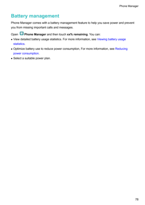 Page 83BatterymanagementPhoneManagercomeswithabatterymanagementfeaturetohelpyousavepowerandprevent
youfrommissingimportantcallsandmessages.
Open
PhoneManager andthentouchxx%remaining.