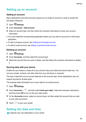 Page 98Settingupanaccount
Addinganaccount Manyapplicationsandonlineservicesrequireyoutocreateanaccountinordertoaccessthe
fullrangeoffeatures.
1 Open
Settings .
2 Touch Accounts !Addaccount .
3 Selectanaccounttype,andthenfollowtheonscreeninstructionstoenteryouraccount
information.
z 