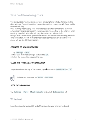 Page 21Save on data roaming costs
You can cut data roaming costs and save on your phone bills by changing mobile 
data settings. To use the optimal connection method, change the Wi-Fi and mobile 
networks settings.
Data roaming means using your phone to receive data over networks that your 
network service provider doesn‘t own or operate. Connecting to the internet when 
roaming, especially when abroad, can raise data costs substantially.
Using a Wi-Fi connection is generally faster and less expensive than...