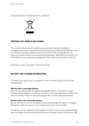 Page 69Crossed-out wheelie bin symbol
CROSSED-OUT WHEELIE BIN SYMBOL
The crossed-out wheelie bin symbol on your product, battery, literature or 
packaging reminds you that all electrical and electronic products and batteries must 
be taken to a separate collection point at the end of their working life. Do not 
dispose of these products as unsorted municipal waste: take them for recycling. For 
information on your nearest recycling point, check with your local waste authority.
Battery and charger information...