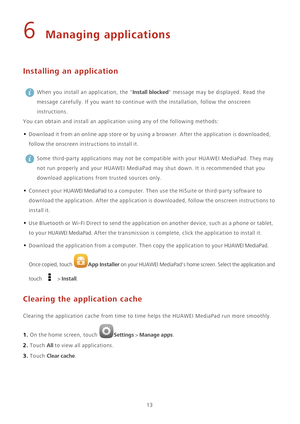 Page 1713
6 Managing applications
Installing an application
 When you install an application, the Install blocked message may be displayed. Read the 
message carefully. If you want to continue with the installation, follow the onscreen 
instructions. 
You can obtain and install an application using any of the following methods:
• Download it from an online app store or by using a browser. After the application is downloaded, 
follow the onscreen instructions to install it.
 Some third-party applications may not...