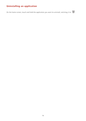 Page 1814
Uninstalling an application
On the home screen, touch and hold the application you want to uninstall, and drag it to . 