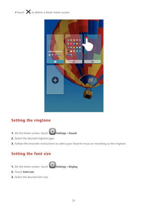 Page 2521
•Touch to delete a blank home screen.
Setting the ringtone
1. On the home screen, touch Settings > Sound. 
2. Select the desired ringtone type.
3. Follow the onscreen instructions to select your favorite music or recording as the ringtone.
Setting the font size
1. On the home screen, touch Settings > Display. 
2. Touch Font size. 
3. Select the desired font size. 