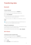 Page 2421
Transferring data
Bluetooth
 
Turning on Bluetooth
1. Open the notification panel and go to the Shortcuts tab.
2. Touch and hold to enter the Bluetooth settings screen.
3. Touch Turn on Bluetooth. 
4. From the search results, choose a Bluetooth device, and follow the 
onscreen instructions to pair your phone with it. 
To unpair the two devices, touch  next to the other device, and touch 
Unpair.
 
If you cant set up a Bluetooth connection with another device, the 
device may not be compatible with...