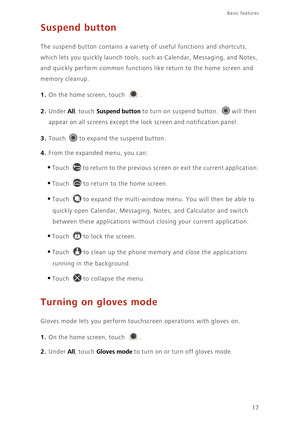 Page 2117
Basic features 
Suspend button
The suspend button contains a variety of useful functions and shortcuts,  
which lets you quickly launch tools, su ch as Calendar, Messaging, and Notes,  
and quickly perform common  functions like return to the home screen and  
memory cleanup. 
1. On the home screen, touch .
2. Under All, touch Suspend button to turn on suspend button. will then 
appear on all screens except the lock screen and notification panel. 
3. Touch to expand the suspend button.
4. From the...