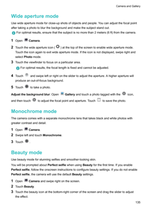 Page 141Wideaperturemode
Usewideaperturemodeforclose-upshotsofobjectsandpeople.Youcanadjustthefocalpoint aftertakingaphototoblurthebackgroundandmakethesubjectstandout.
Foroptimalresults,ensurethatthesubjectisnomorethan2meters(6ft)fromthecamera.
1 OpenCamera .
2 Touchthewideapertureicon(
)atthetopofthescreentoenablewideaperturemode.
Touchtheiconagaintoexitwideaperturemode.Iftheiconisnotdisplayed,swiperightand
select Photomode.
3...