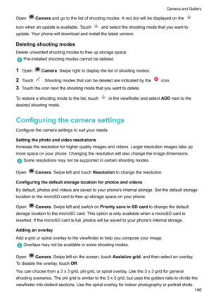 Page 146OpenCameraandgotothelistofshootingmodes.Areddotwillbedisplayedonthe
iconwhenanupdateisavailable.Touchandselecttheshootingmodethatyouwantto
update.Yourphonewilldownloadandinstallthelatestversion.
Deletingshootingmodes
Deleteunwantedshootingmodestofreeupstoragespace.
Pre-installedshootingmodescannotbedeleted.
1 OpenCamera .Swiperighttodisplaythelistofshootingmodes.
2 Touch
.Shootingmodesthatcanbedeletedareindicatedbytheicon.
3...